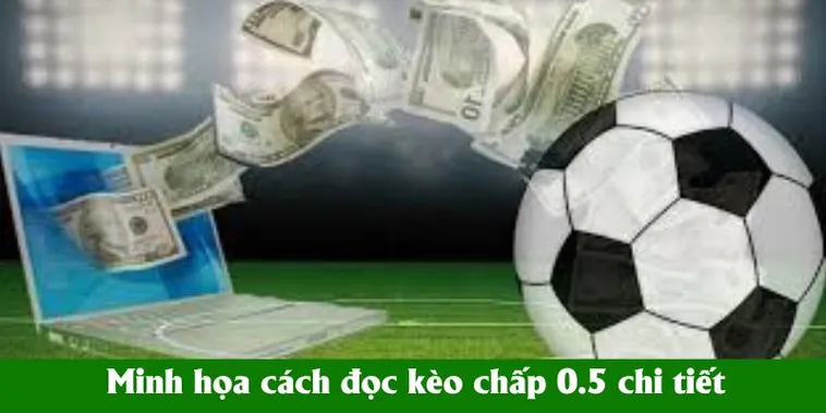 Chiến Thuật Cách Chơi Kèo Chấp 0.5 Hiệu Quả Nhất Hiện Nay