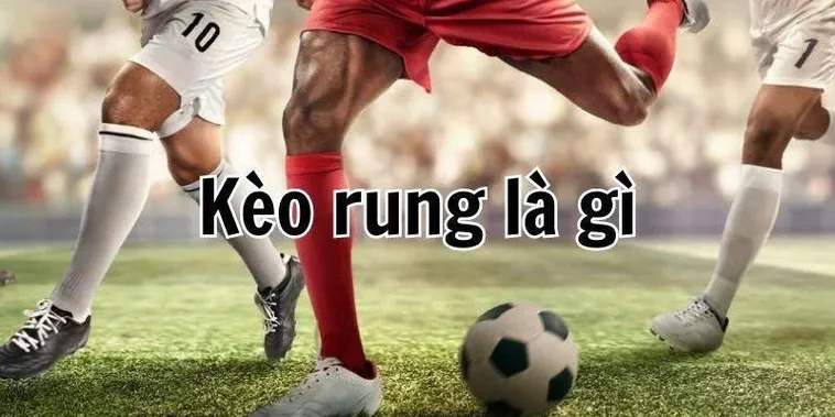 Bí Quyết Chinh Phục Cách Chơi Kèo Rung Trong Bóng Đá Hiệu Quả